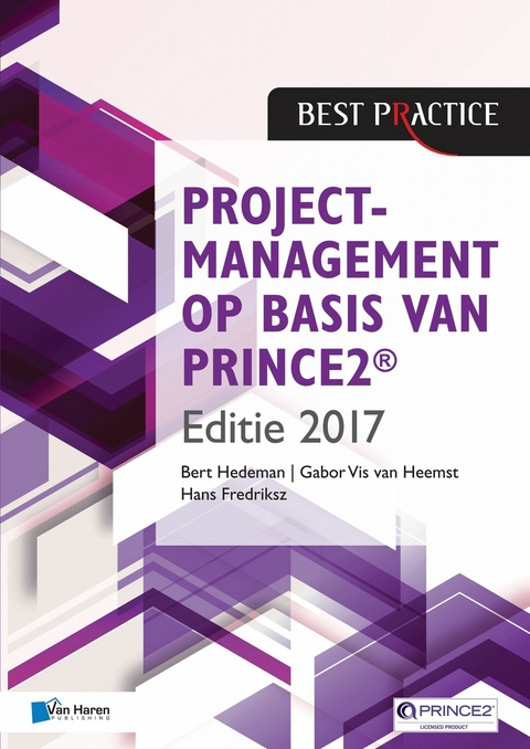 Projectmanagement op basis van PRINCE2® Editie 2017 - Bert Hedeman, Gabor Vis van Heemst, Hans Fredriksz