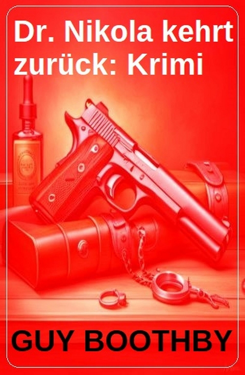 Dr. Nikola kehrt zur&uuml;ck: Krimi -  Guy Boothby