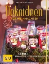 Dekoideen f&uuml;r Weihnachten - Anke Sch&uuml;tz, Ilka Schulzki