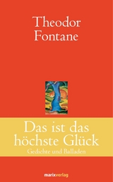 Das ist das h&ouml;chste Gl&uuml;ck - Theodor Fontane