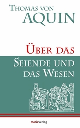 &Uuml;ber das Seiende und das Wesen - Thomas von Aquin
