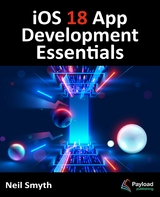 iOS 18 App Development Essentials -  Neil Smyth