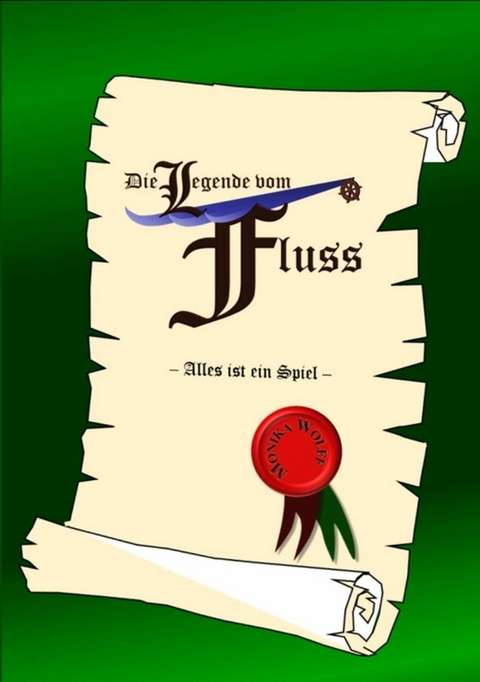 Die Legende vom Fluss -  Monika Wolff