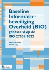 Baseline Informatiebeveiliging Overheid (BIO) gebaseerd op de ISO 27002:2022 - Barry Derksen, Nico Kaag