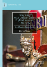 Imagining Jesus Christ in Middle English Literature, 1275-1475 -  Theresa Tinkle