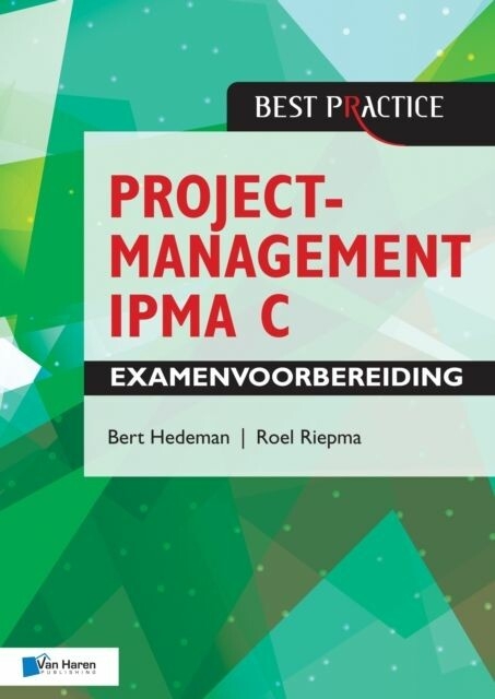 Projectmanagement IPMA C Examenvoorbereiding - Bert Hedeman, Roel Riepma