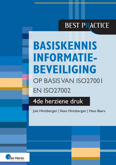 Basiskennis informatiebeveiliging op basis van ISO27001 en ISO27002 &ndash; 4de herziene druk - Hans Baars, Jule Hintzbergen, Kees Hintzbergen