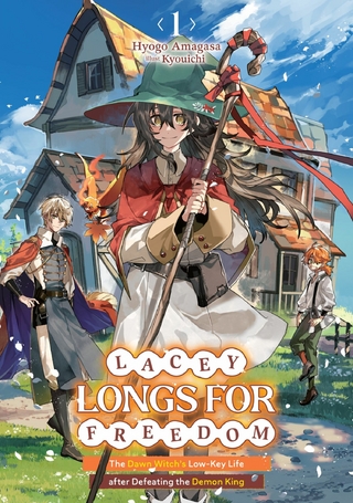 Lacey Longs for Freedom: The Dawn Witch's Low-Key Life after Defeating the Demon King Volume 1