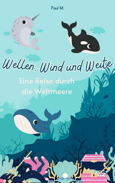 Wellen, Wind und Weite - Paul M.