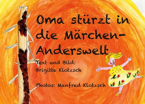 Oma st&uuml;rzt in die M&auml;rchen-Anderswelt - Brigitte Klotzsch