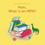 Mom, what is an MPN? - Karin Tourmente-Leroux