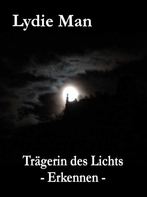 Tr&auml;gerin des Lichts - Erkennen - Lydie Man