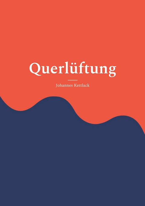 Querl&uuml;ftung - Johannes Kettlack