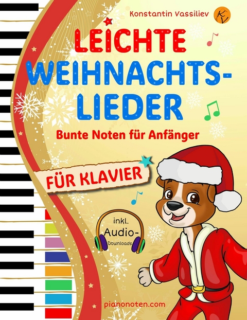 Leichte Weihnachtslieder f&uuml;r Klavier &ndash; Bunte Noten f&uuml;r Anf&auml;nger - Konstantin Vassiliev