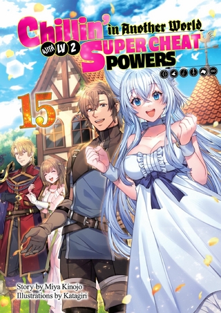 Chillin' in Another World with Level 2 Super Cheat Powers: Volume 15 (Light Novel)