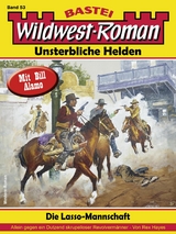 Wildwest-Roman &ndash; Unsterbliche Helden 53 - Rex Hayes