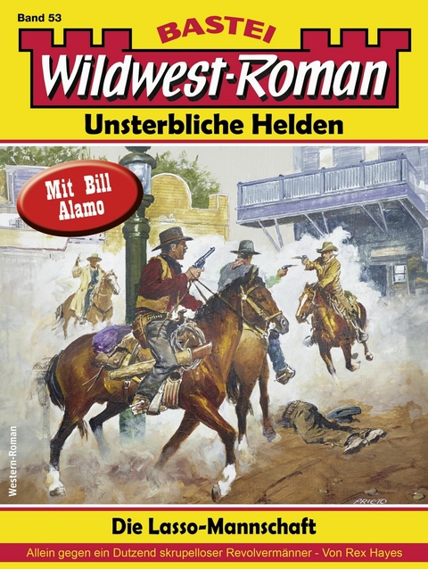 Wildwest-Roman &ndash; Unsterbliche Helden 53 - Rex Hayes