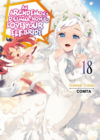 Archdemon's Dilemma: How to Love Your Elf Bride: Volume 18
