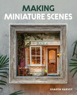 Making Miniature Scenes -  Sharon Harvey