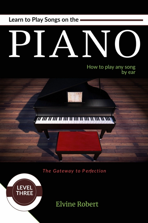 Learn to Play Songs on the Piano -  Elvine Robert