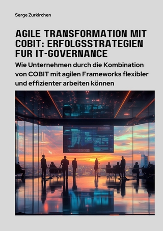 Agile Transformation mit COBIT: Erfolgsstrategien für  IT-Governance