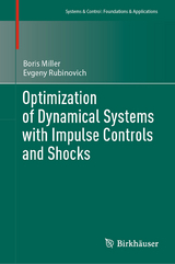 Optimization of Dynamical Systems with Impulse Controls and Shocks -  Boris Miller,  Evgeny Rubinovich