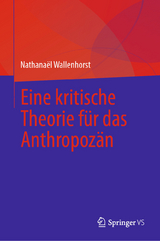 Eine kritische Theorie f&uuml;r das Anthropoz&auml;n - Nathana&euml;l Wallenhorst