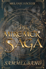 Die Miremer Saga: Sammelband - Melanie H&auml;cker