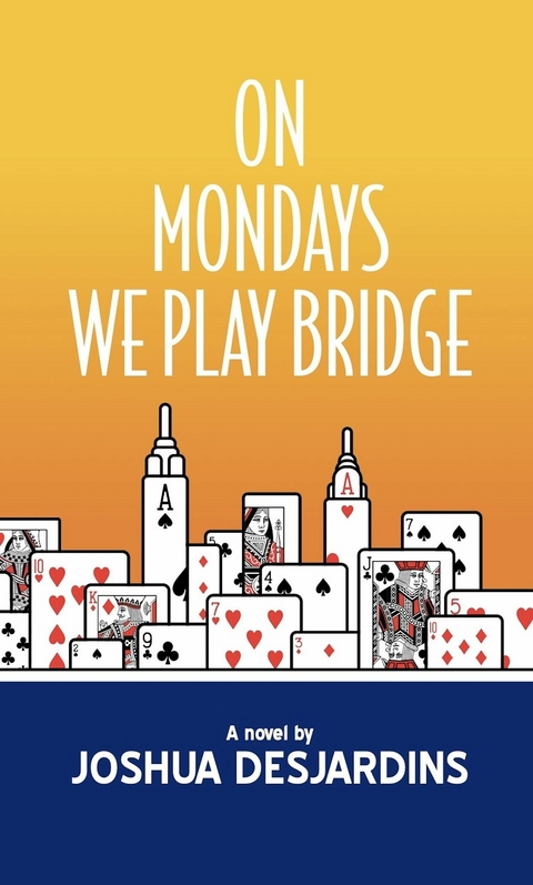 On Mondays We Play Bridge -  Joshua Desjardins