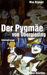 Der Pygm&auml;e von Obergiesing -  Max Bronski