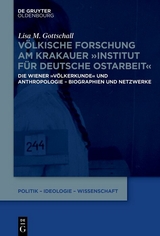 V&ouml;lkische Forschung am Krakauer "Institut f&uuml;r Deutsche Ostarbeit" - Lisa M. Gottschall