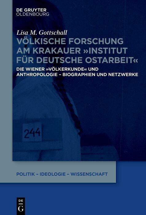 V&ouml;lkische Forschung am Krakauer "Institut f&uuml;r Deutsche Ostarbeit" - Lisa M. Gottschall