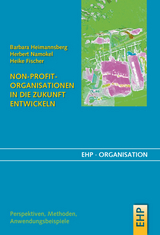 Non-Profit-Organisationen in die Zukunft entwickeln - Barbara Heimannsberg, Herbert Namokel, Heike Fischer