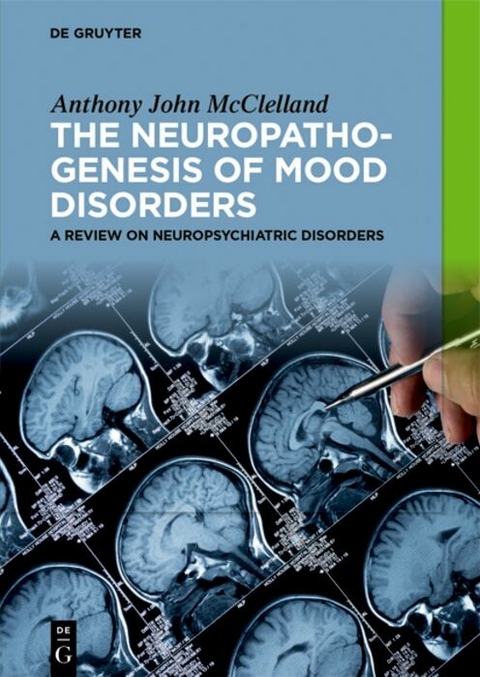 The Neuropathogenesis of Mood Disorders -  Anthony John McClelland