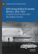 Reframing Italian Economic History, 1861&ndash;2021 - Nicola Rossi