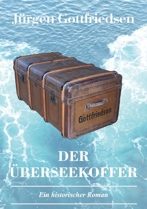 Der &Uuml;berseekoffer - J&uuml;rgen Gottfriedsen