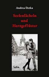 Seelenl&auml;cheln und Herzgefl&uuml;ster -  Andrea Detka