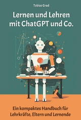 Lernen und Lehren mit ChatGPT und Co. -  Tobias Grad