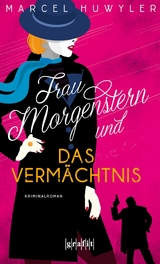 Frau Morgenstern und das Verm&auml;chtnis - Marcel Huwyler