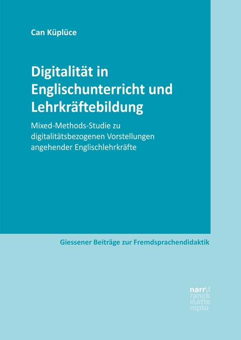 Digitalit&auml;t in Englischunterricht und Lehrkr&auml;ftebildung - Can K&uuml;pl&uuml;ce
