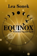 Equinox - Zwischen Tag und Nacht -  Lea Sonek