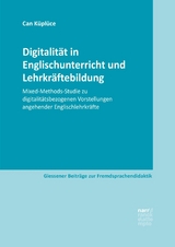 Digitalit&auml;t in Englischunterricht und Lehrkr&auml;ftebildung - Can K&uuml;pl&uuml;ce