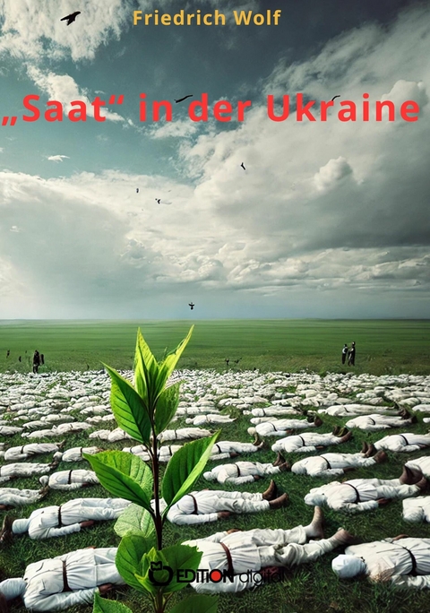 &bdquo;Saat&ldquo; in der Ukraine - Friedrich Wolf