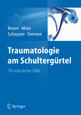 Traumatologie am Schulterg&uuml;rtel - Rainer-Peter Meyer, Fabrizio Moro, Hans-Kaspar Schwyzer, Beat Ren&eacute; Simmen