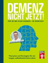 Demenz. Nicht Jetzt! - Ratgeber zu Diagnose und Behandlung f&uuml;r Angeh&ouml;rige und Betroffene -  Prof. Dr. med. Klaus Flie&szlig;bach,  Dr. Katrin Wolf