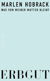 Erbgut. Was von meiner Mutter bleibt - Marlen Hobrack
