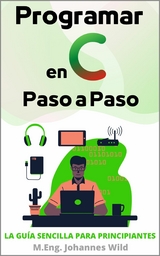 Programar en C | Paso a Paso - M.Eng. Johannes Wild