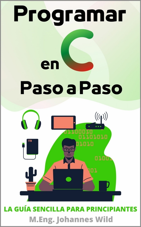 Programar en C | Paso a Paso - M.Eng. Johannes Wild
