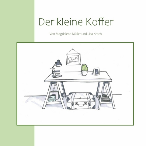 Der kleine Koffer - Magdalene M&uuml;ller, Lisa Krech