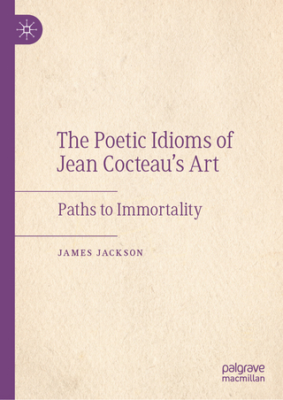 The Poetic Idioms of Jean Cocteau’s Art